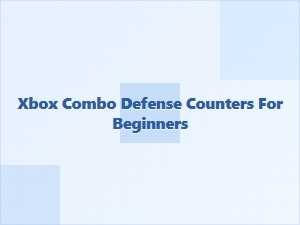 Xbox Combo Defense Counters for Beginners