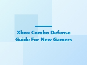 Xbox Combo Defense Guide for New Gamers