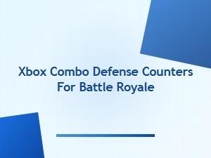 Xbox Combo Defense Counters for Battle Royale