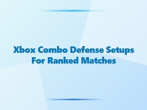Xbox Combo Defense Setups for Ranked Matches